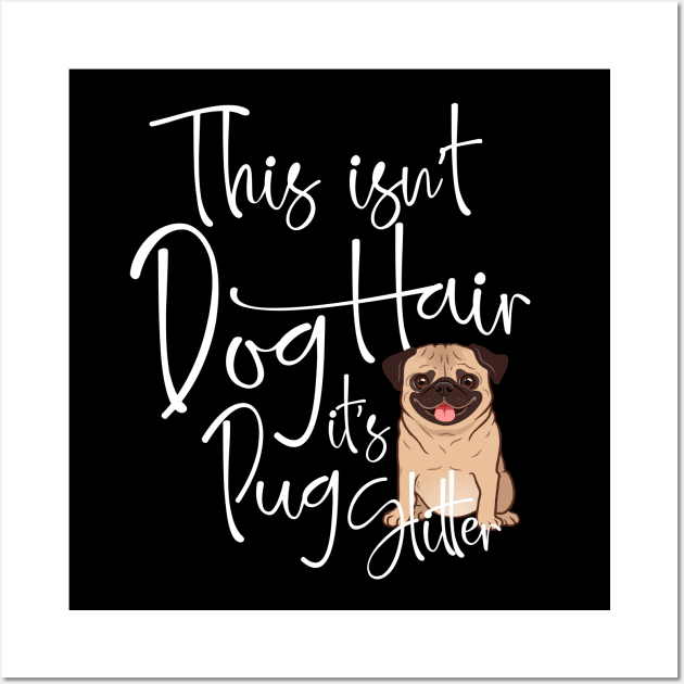This isn't Dog Hair it's Pug Glitter Shirt Dog Lover Gift Tee Wall Art by dianoo